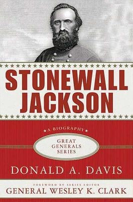 Stonewall Jackson: A Biography by Davis, Donald A.