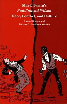 Mark Twain's Pudd'nhead Wilson: Race, Conflict and Culture by Gillman, Susan