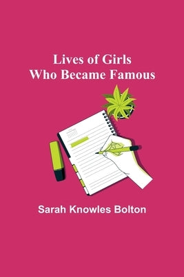 Lives of Girls Who Became Famous by Knowles Bolton, Sarah