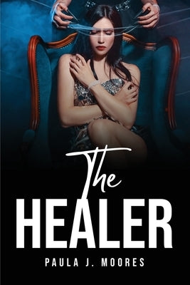 The Healer by Paula J Moores