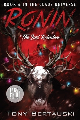 Ronin (Large Print Edition): The Last Reindeer by Bertauski, Tony