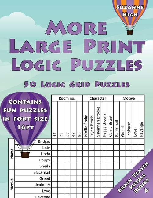 More Large Print Logic Puzzles: 50 Logic Grid Puzzles: Contains fun puzzles in font size 16pt by High, Suzanne