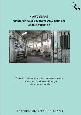 NUOVO ESAME PER ESPERTO IN GESTIONE DELL'ENERGIA - Settore Industriale by DiStefano, Alfredo Raffaele