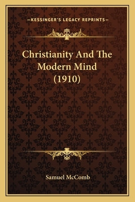 Christianity And The Modern Mind (1910) by McComb, Samuel