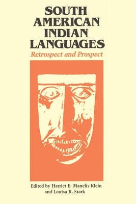South American Indian Languages: Retrospect and Prospect by Klein, Harriet E. Manelis