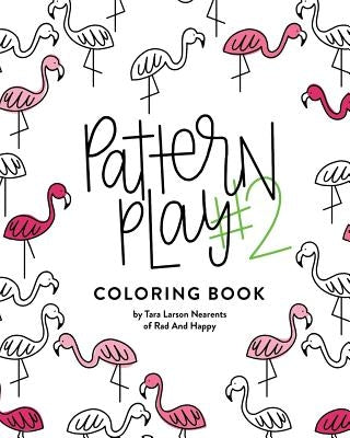 Pattern Play #2: All Ages Coloring Book by Nearents, Tara Larson