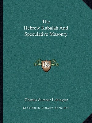 The Hebrew Kabalah and Speculative Masonry by Lobingier, Charles Sumner
