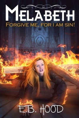 Melabeth Forgive Me For I Am Sin: Forgive Me For I Am Sin by Hood, E. B.