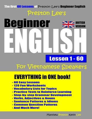 Preston Lee's Beginner English Lesson 1 - 60 For Vietnamese Speakers (British Version) by Preston, Matthew
