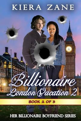 A Billionaire London Vacation 2 by Zane, Kiera