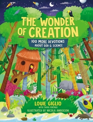 The Wonder of Creation: 100 More Devotions about God and Science by Giglio, Louie