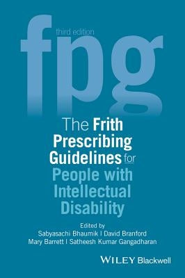 The Frith Prescribing Guidelines for People with Intellectual Disability by Bhaumik, Sabyasachi