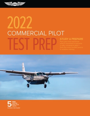 Commercial Pilot Test Prep 2022: Study & Prepare: Pass Your Test and Know What Is Essential to Become a Safe, Competent Pilot from the Most Trusted So by ASA Test Prep Board