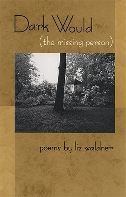 Dark Would (the missing person) by Waldner, Liz