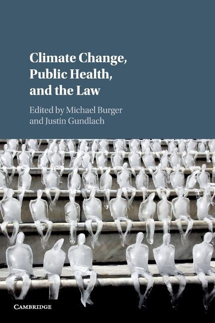 Climate Change, Public Health, and the Law by Burger, Michael