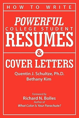 How to Write Powerful College Student Resumes and Cover Letters: Secrets That Get Job Interviews Like Magic by Schultze, Quentin J.