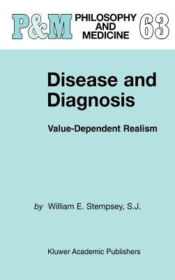 Disease and Diagnosis: Value-Dependent Realism by Stempsey, William E.