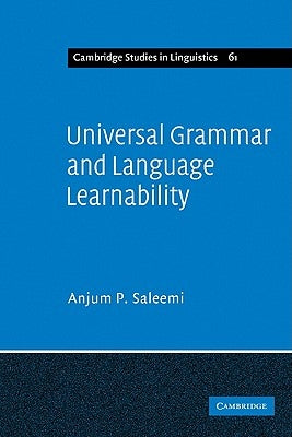 Universal Grammar and Language Learnability by Saleemi, Anjum P.