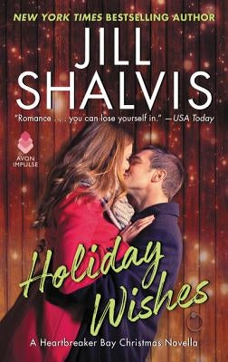 Holiday Wishes: A Heartbreaker Bay Christmas Novella by Shalvis, Jill