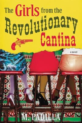 The Girls from the Revolutionary Cantina by Padilla, M.