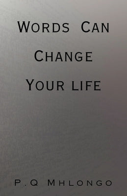 Words Can Change Your life by Mhlongo, P. Q.