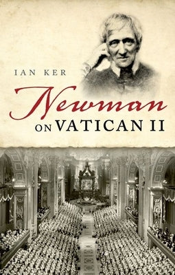 Newman on Vatican 2 P by Ker, Ian