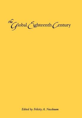 The Global Eighteenth Century by Nussbaum, Felicity A.