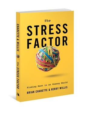 Stress Factor: Finding Rest in an Uneasy World by Charette, Brian