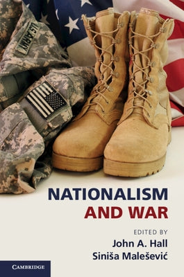 Nationalism and War by Hall, John A.