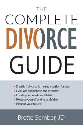 The Complete Divorce Guide by Sember, J. D. Brette