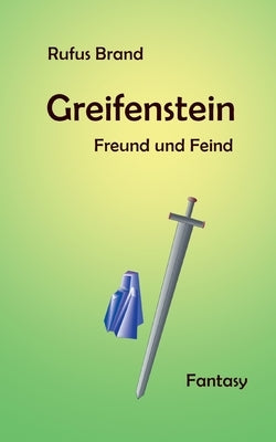 Greifenstein: Freund und Feind by Brand, Rufus