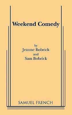 Weekend Comedy by Bobrick, Jeanne