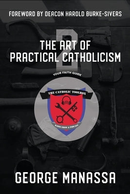 The Art of Practical Catholicism 2 by Manassa, George C.