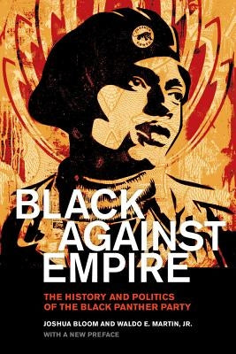 Black Against Empire: The History and Politics of the Black Panther Party by Bloom, Joshua
