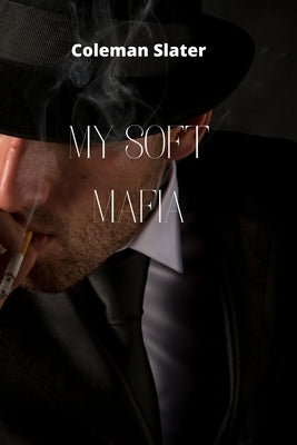 My Soft Mafia by Slater, Coleman