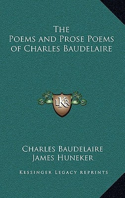 The Poems and Prose Poems of Charles Baudelaire by Baudelaire, Charles P.