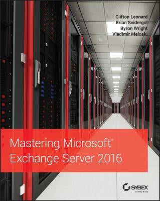 Mastering Microsoft Exchange Server 2016 by Leonard, Clifton