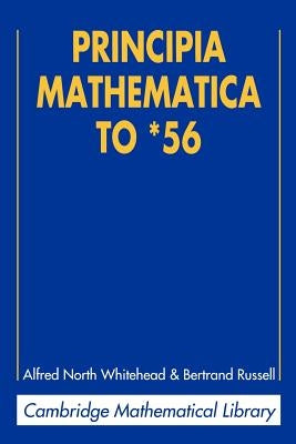 Principia Mathematica to *56 by Whitehead, Alfred North