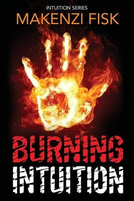 Burning Intuition by Fisk, Makenzi