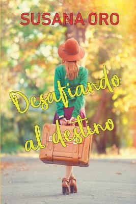 Desafiando al destino: Novela romántica contemporánea by Oro, Susana