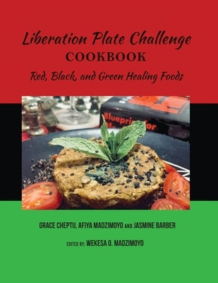 Liberation Plate Challenge Cookbook: Red, Black, and Green Healing Foods by Madzimoyo, Afiya