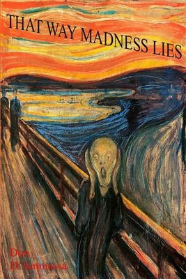 That Way Madness Lies: Tales of Unhinged Minds by D'Ammassa, Don