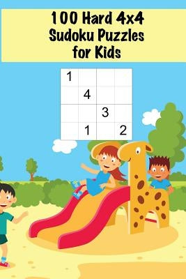 100 Hard 4x4 Sudoku Puzzles for Kids: Mini Sudoku Puzzle for Children / Ages 4-6 / Large Print / Handy Size by Sharpened Pencil Press