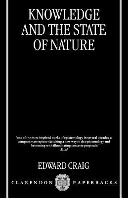 Knowledge and the State of Nature: An Essay in Conceptual Synthesis by Craig, Edward