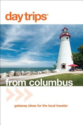 Day Trips(R) from Columbus: Getaway Ideas For The Local Traveler, Third Edition by Gurvis, Sandra