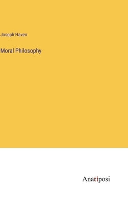 Moral Philosophy by Haven, Joseph