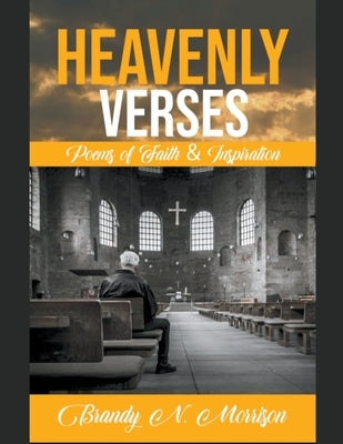 Heavenly Verses: Poems of Faith & Inspiration by Morrison, Brandy N.