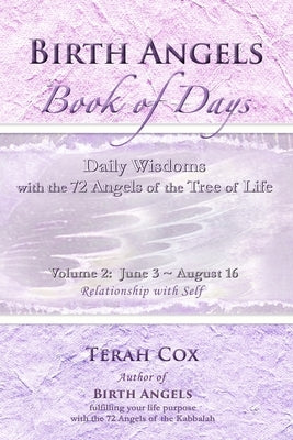 BIRTH ANGELS BOOK OF DAYS - Volume 2: Daily Wisdoms with the 72 Angels of the Tree of Life by Cox, Terah