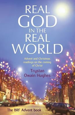 Real God in the Real World by Hughes, Trystan Owain