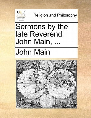 Sermons by the Late Reverend John Main, ... by Main, John